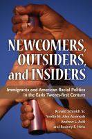 Newcomers, outsiders, & insiders immigrants and American racial politics in the early twenty-first century /