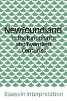 Newfoundland in the Nineteenth and Twentieth Centuries : Essays in Interpretation /