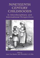 Nineteenth century childhoods in interdisciplinary and international perspectives /