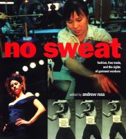 No sweat fashion, free trade, and the rights of garment workers /