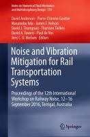 Noise and Vibration Mitigation for Rail Transportation Systems Proceedings of the 12th International Workshop on Railway Noise, 12-16 September 2016, Terrigal, Australia /