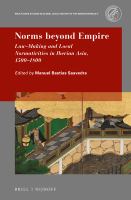 Norms beyond empire law-making and local normativities in Iberian Asia, 1500-1800 /