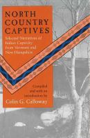 North Country captives selected narratives of Indian captivity from Vermont and New Hampshire /