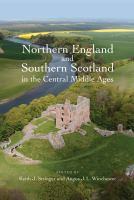 Northern England and southern Scotland in the central Middle Ages /