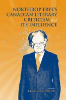 Northrop Frye's Canadian literary criticism and its influence