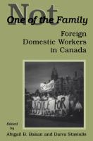 Not one of the family : foreign domestic workers in Canada /