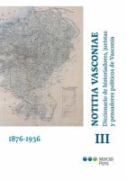 Notitia Vasconiae. Diccionario de historiadores, juristas y pensadores políticos de Vasconia : Tomo III. 1876-1936 /