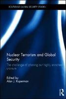 Nuclear terrorism and global security the challenge of phasing out highly enriched uranium /