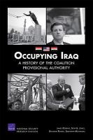 Occupying Iraq a history of the Coalition Provisional Authority /