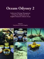 Oceans odyssey 2 : underwater heritage management & deep-sea shipwrecks in the English Channel & Atlantic Ocean /