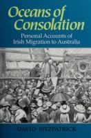 Oceans of Consolation : Personal Accounts of Irish Migration to Australia /