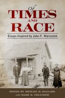 Of times and race : essays inspired by John F. Marszalek /