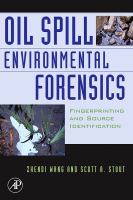 Oil spill environmental forensics fingerprinting and source identification /