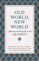 Old world, new world : America and Europe in the age of Jefferson /