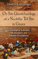 On site geoarchaeology on a Neolithic tell site in Greece archaeological sediments, microartifacts and software development /