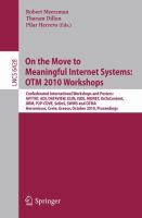 On the Move to Meaningful Internet Systems: OTM 2010 International Workshops: AVYTAT, ADI, DATAVIEW, EI2N, ISDE, MONET, OnToContent, ORM, P2P-CDVE, SeDeS, SWWS and OTMA /