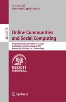 Online Communities and Social Computing 4th International Conference, OCSC 2011, Held as Part of HCI International 2011, Orlando, FL, USA, July 9-14, 2011. Proceedings /