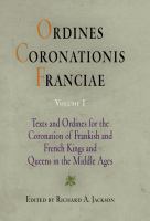 Ordines coronationis Franciae : texts and ordines for the coronation of Frankish and French kings and queens in the Middle Ages.