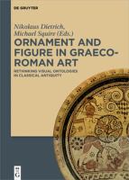 Ornament and figure in Graeco-Roman art rethinking visual ontologies in classical antiquity /