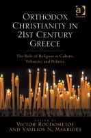 Orthodox Christianity in 21st century Greece the role of religion in culture, ethnicity, and politics /