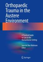 Orthopaedic Trauma in the Austere Environment A Practical Guide to Care in the Humanitarian Setting /