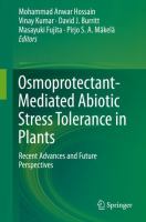 Osmoprotectant-Mediated Abiotic Stress Tolerance in Plants Recent Advances and Future Perspectives /