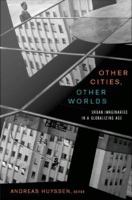 Other cities, other worlds urban imaginaries in a globalizing age /