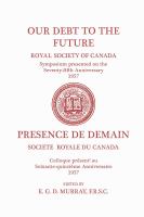 Our Debt to the Future : (Royal Society of Canada, Literary and Scientific Papers) /
