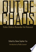 Out of chaos : hidden children remember the Holocaust /