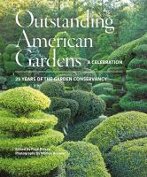 Outstanding American gardens a celebration : 25 years of the Garden Conservancy /