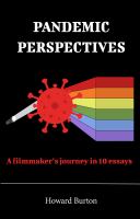 Pandemic perspectives a filmmaker's journey in 10 essays.