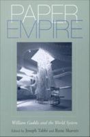 Paper empire William Gaddis and the world system /