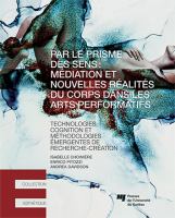 Par le prisme des sens : mediation et nouvelles realites du corps dans les arts performatifs.