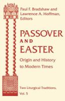 Passover and Easter : origin and history to modern times /