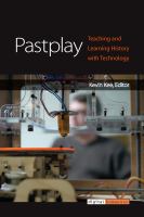 Pastplay teaching and learning history with technology  /