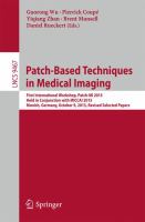 Patch-Based Techniques in Medical Imaging First International Workshop, Patch-MI 2015, Held in Conjunction with MICCAI 2015, Munich, Germany, October 9, 2015, Revised Selected Papers /