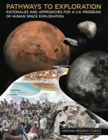 Pathways to exploration rationales and approaches for a U.S. program of human space exploration /