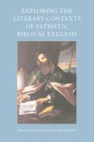 Patristic Exegesis in Context : Exploring the Genres of Early Christian Biblical Interpretation /