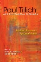 Paul Tillich and pentecostal theology : spiritual presence and spiritual power /