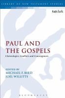 Paul and the gospels christologies, conflicts, and convergences /