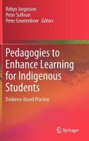 Pedagogies to Enhance Learning for Indigenous Students Evidence-based Practice /