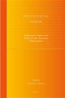 Pentecostal power expressions, impact, and faith of Latin American Pentecostalism /