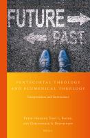 Pentecostal theology and ecumenical theology interpretations and intersections /