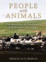 People with animals : perspectives & studies in ethnozooarchaeology /