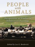 People with animals perspectives & studies in ethnozooarchaeology /