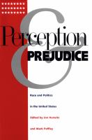 Perception and prejudice : race and politics in the United States /