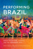 Performing Brazil : essays on culture, identity, and the performing arts /