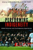 Performing indigeneity global histories and contemporary experiences /