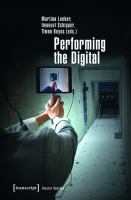 Performing the digital performativity and performance studies in digital cultures /