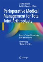 Perioperative Medical Management for Total Joint Arthroplasty How to Control Hemostasis, Pain and Infection /